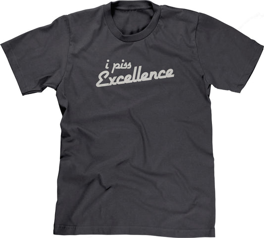 I Piss Excellence T-Shirt