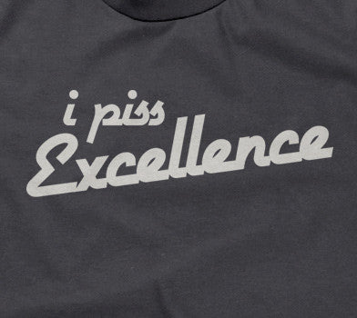 I Piss Excellence T-Shirt (Unisex)