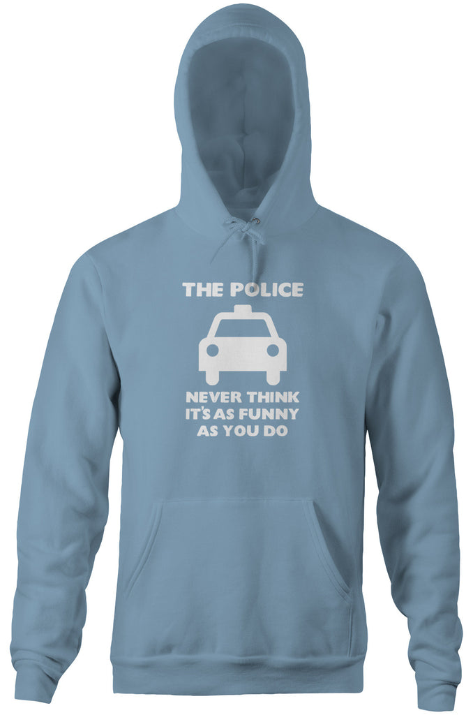 The Police Never Think It's As Funny As You Do Hoodie – NoiseBot.com