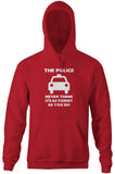 The Police Never Think It's As Funny As You Do Hoodie