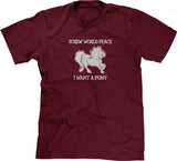 Screw World Peace, I Want A Pony T-Shirt