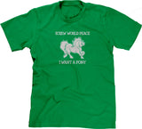 Screw World Peace, I Want A Pony T-Shirt