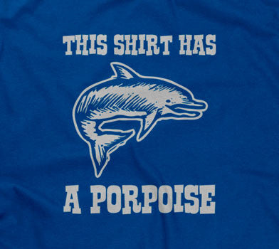 This Shirt Has A Porpoise Hoodie