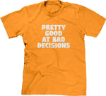 Pretty Good At Bad Decisions T-Shirt