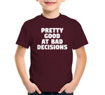 Pretty Good At Bad Decisions T-Shirt