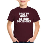 Pretty Good At Bad Decisions T-Shirt