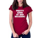Pretty Good At Bad Decisions T-Shirt