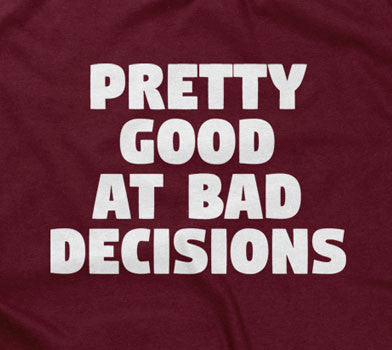 Pretty Good At Bad Decisions Hoodie