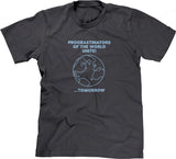 Procrastinators Of The World Unite! ...Tomorrow T-Shirt