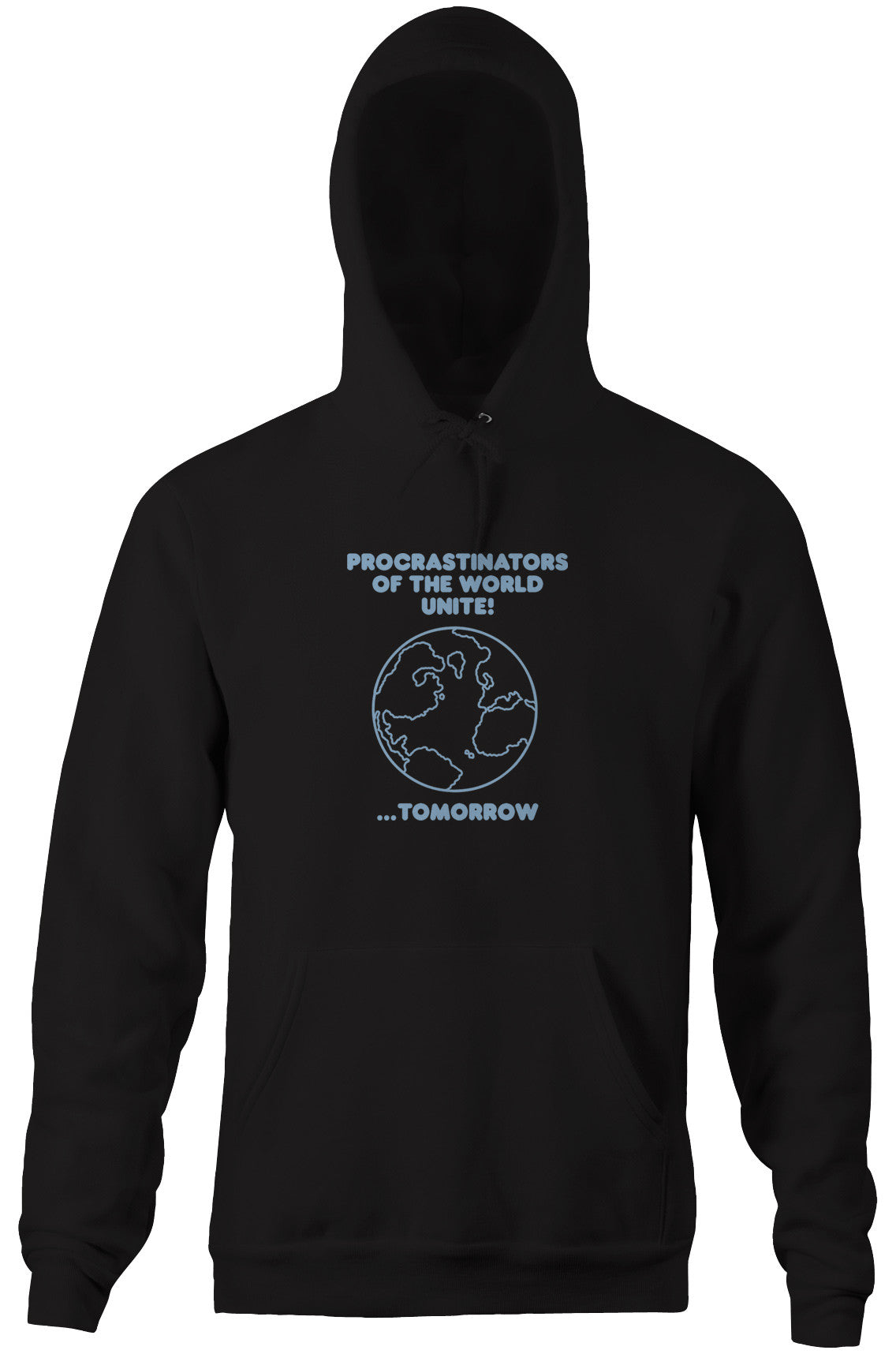 Procrastinators Of The World Unite! ...Tomorrow Hoodie
