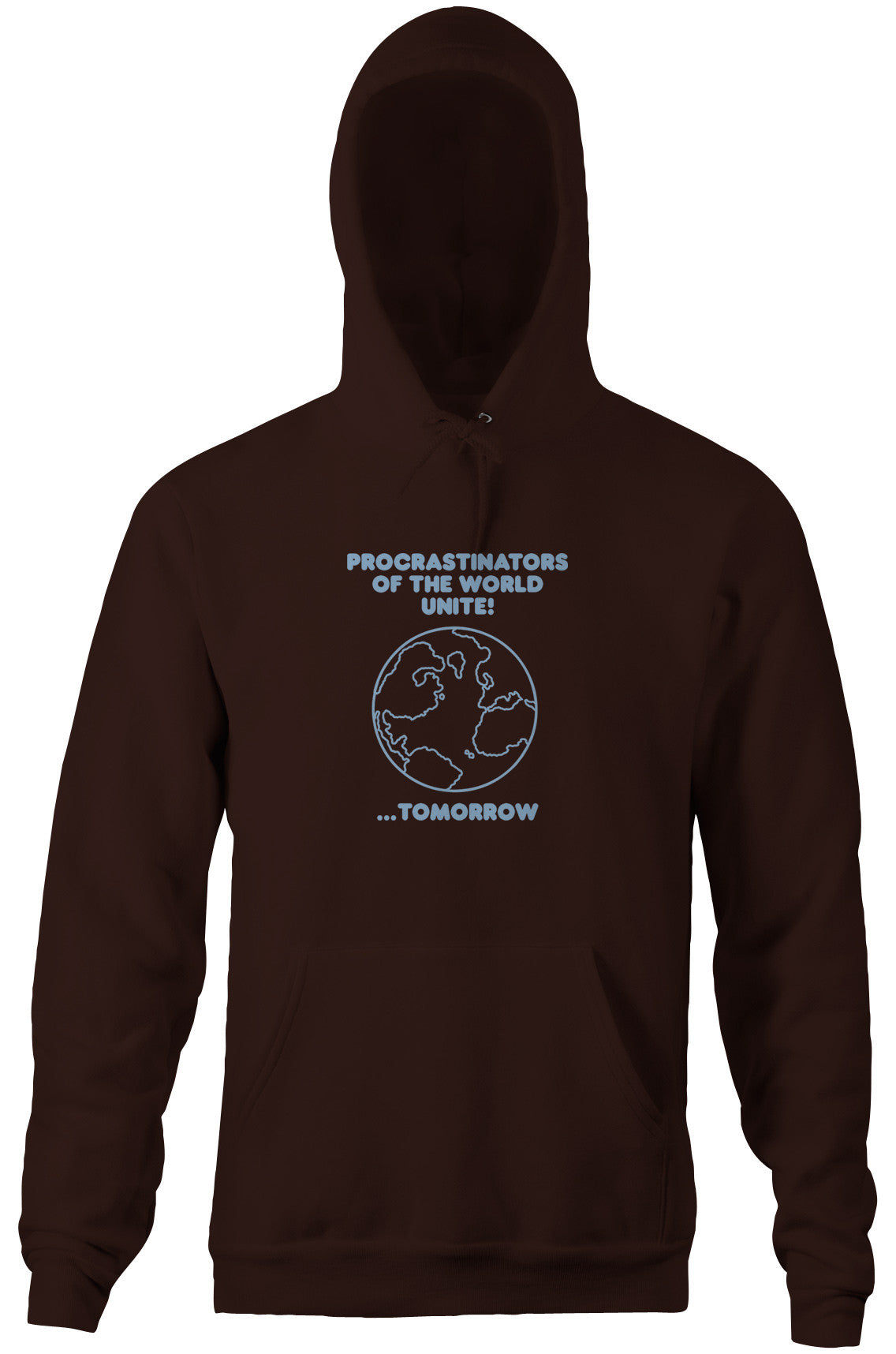 Procrastinators Of The World Unite! ...Tomorrow Hoodie