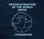 Procrastinators Of The World Unite! ...Tomorrow Hoodie