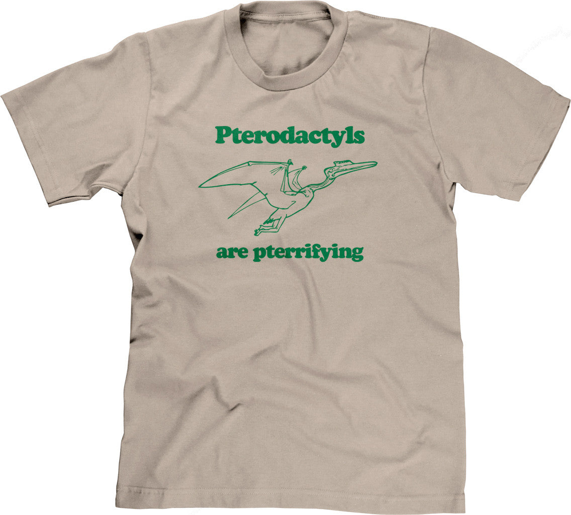 Pterodactyls Are Pterrifying T-Shirt (Unisex)