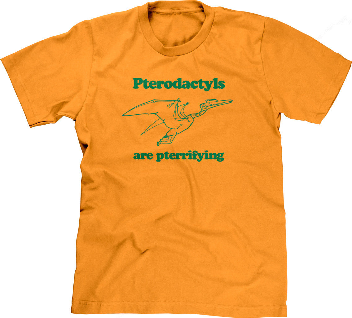 Pterodactyls Are Pterrifying T-Shirt (Unisex)