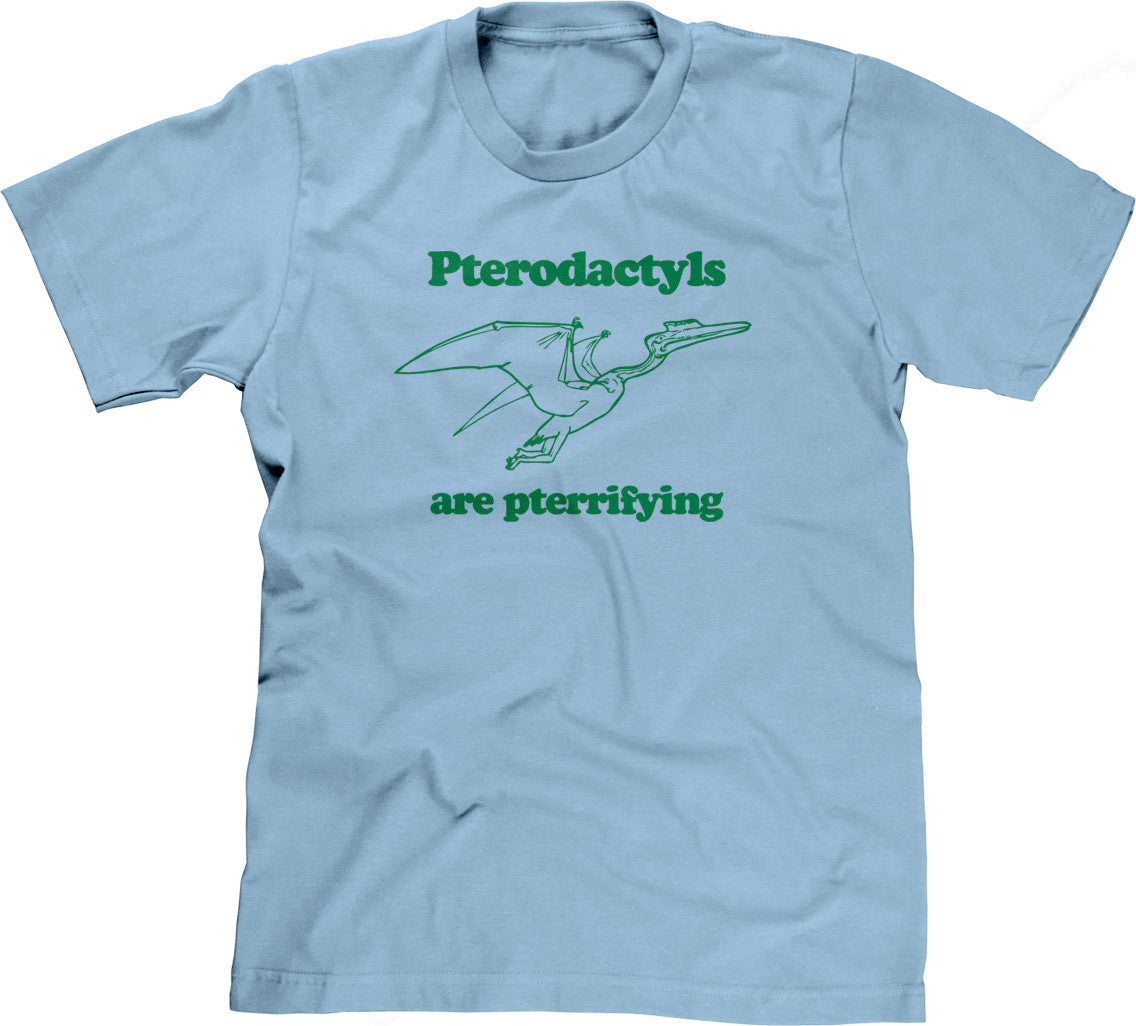 Pterodactyls Are Pterrifying T-Shirt (Unisex)