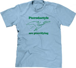 Pterodactyls Are Pterrifying T-Shirt
