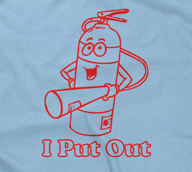 I Put Out T-Shirt