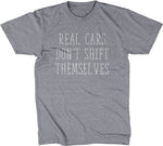 Real Cars Don't Shift Themselves T-Shirt