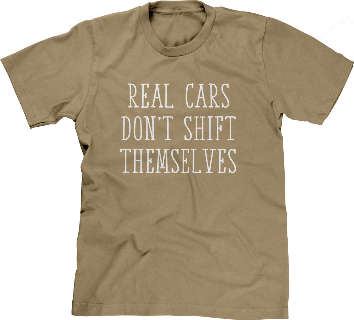 Real Cars Don't Shift Themselves T-Shirt (Unisex)