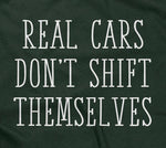 Real Cars Don't Shift Themselves T-Shirt