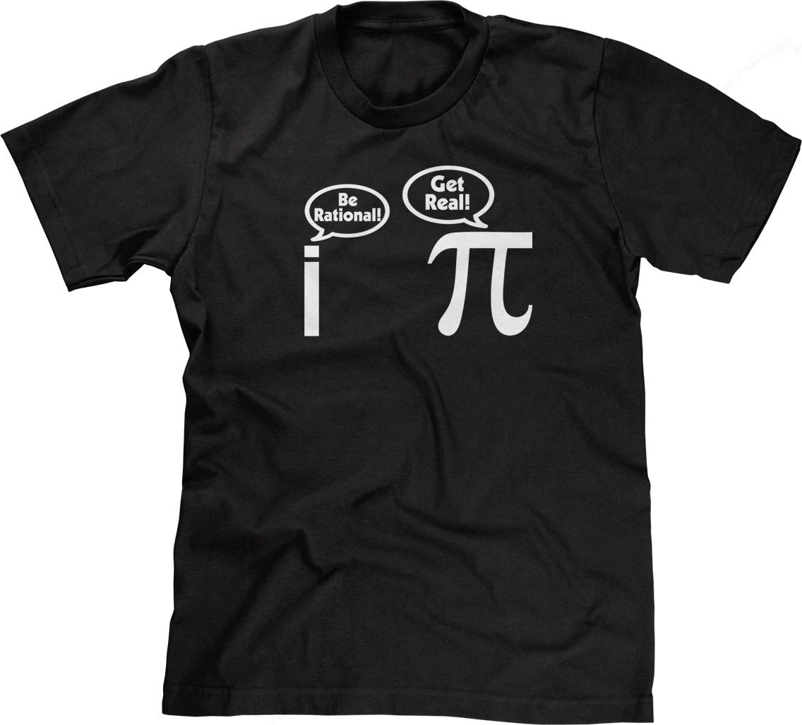 Be Rational! Get Real! T-Shirt (Unisex)