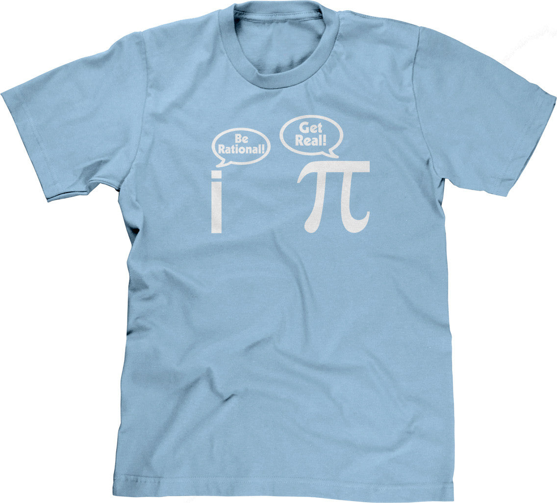 Be Rational! Get Real! T-Shirt (Unisex)