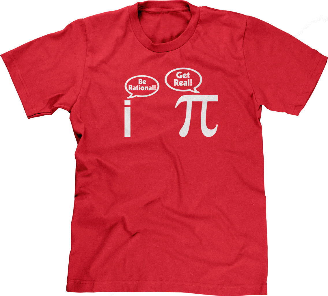 Be Rational! Get Real! T-Shirt (Unisex)