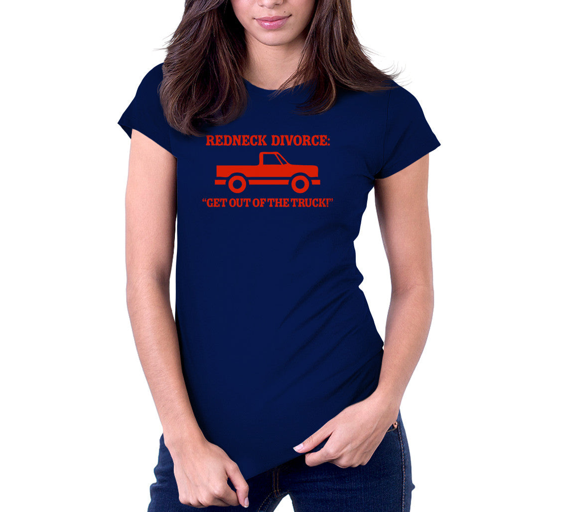 Redneck Divorce: Get Out Of The Truck T-Shirt