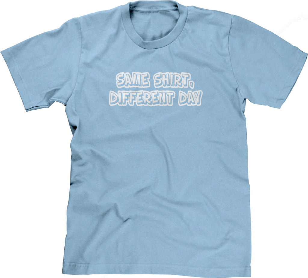 Same Shirt, Different Day T-Shirt – NoiseBot.com