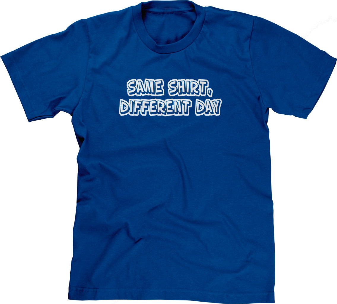 Same Shirt, Different Day T-Shirt – NoiseBot.com