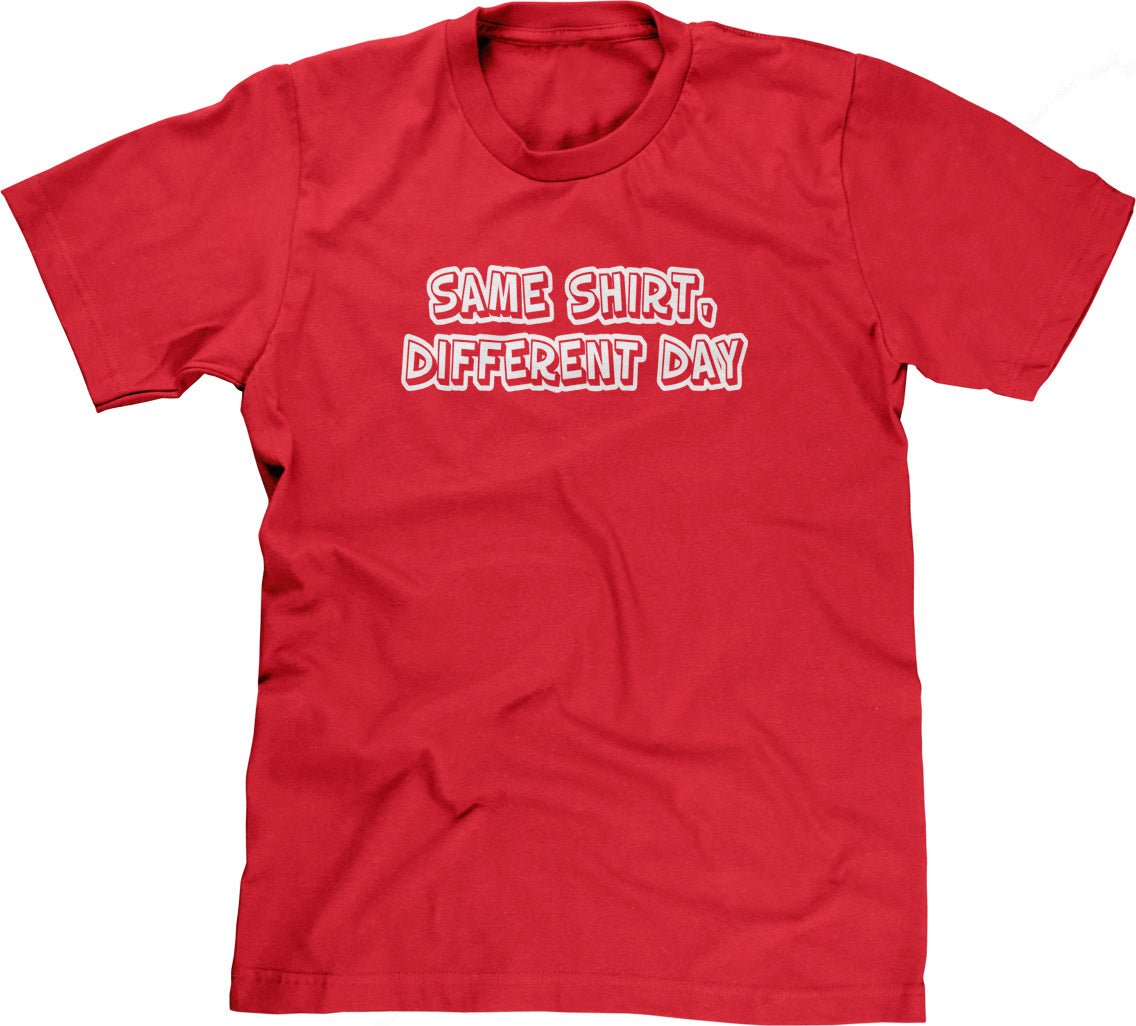 Same Shirt, Different Day T-Shirt (Unisex)