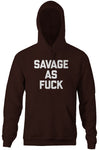 Savage As Fuck Hoodie
