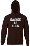 Savage As Fuck Hoodie
