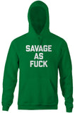 Savage As Fuck Hoodie