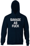 Savage As Fuck Hoodie
