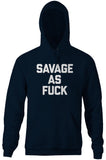 Savage As Fuck Hoodie