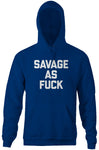 Savage As Fuck Hoodie