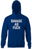 Savage As Fuck Hoodie