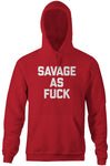 Savage As Fuck Hoodie