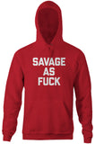 Savage As Fuck Hoodie