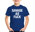 Savage As Fuck T-Shirt