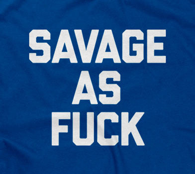 Savage As Fuck Hoodie