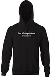 I'm Schizophrenic (And So Am I) Hoodie