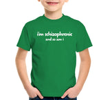 I'm Schizophrenic (And So Am I) T-Shirt