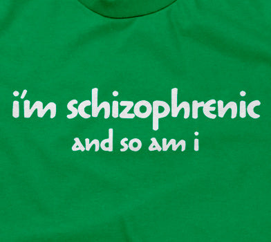 I'm Schizophrenic (And So Am I) Hoodie