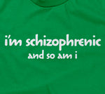 I'm Schizophrenic (And So Am I) Hoodie