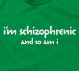 I'm Schizophrenic (And So Am I) Hoodie