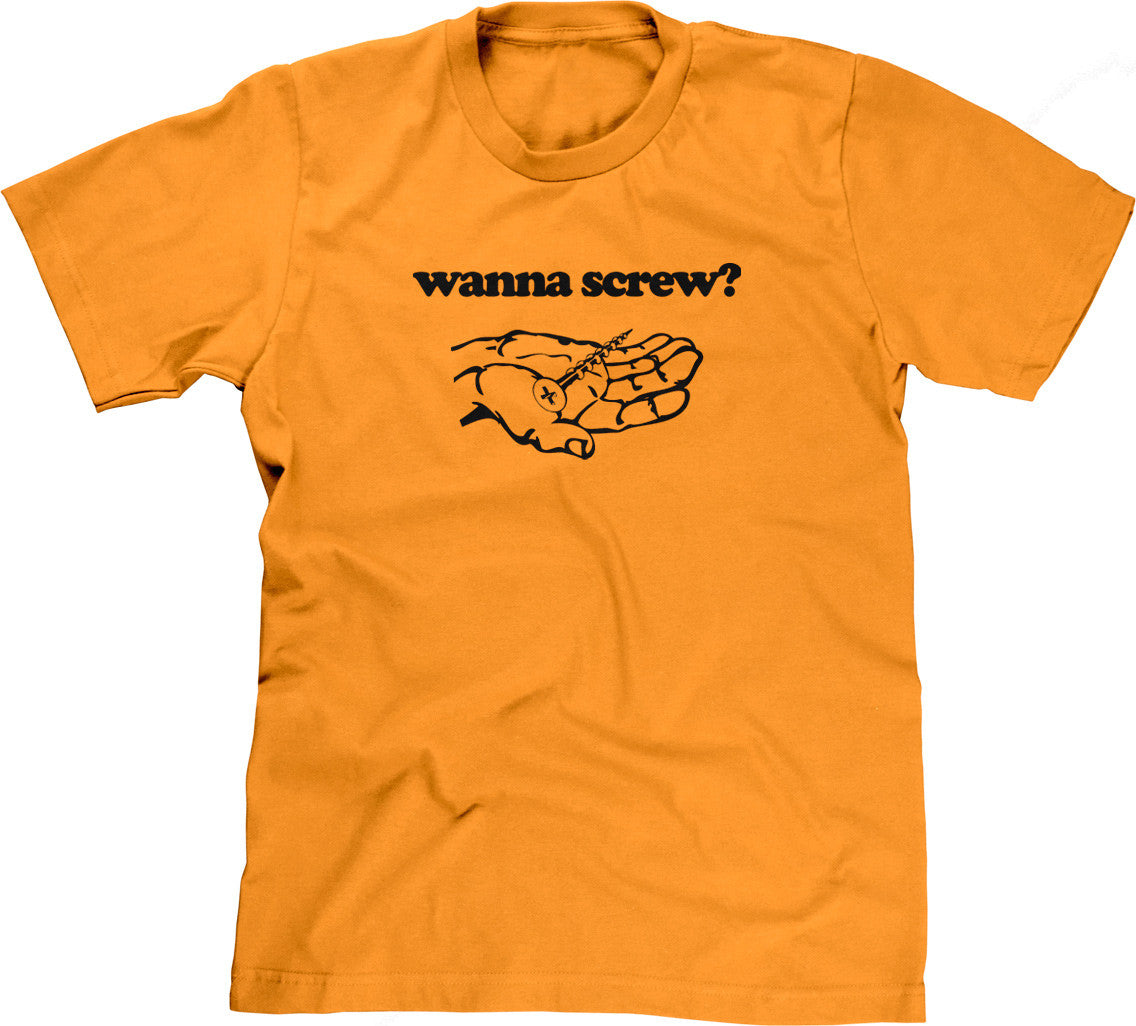Wanna Screw? T-Shirt (Unisex)