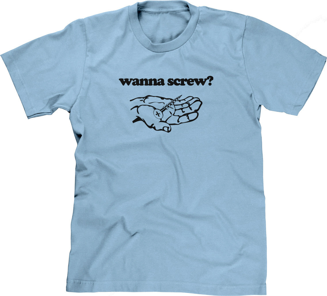 Wanna Screw? T-Shirt (Unisex)
