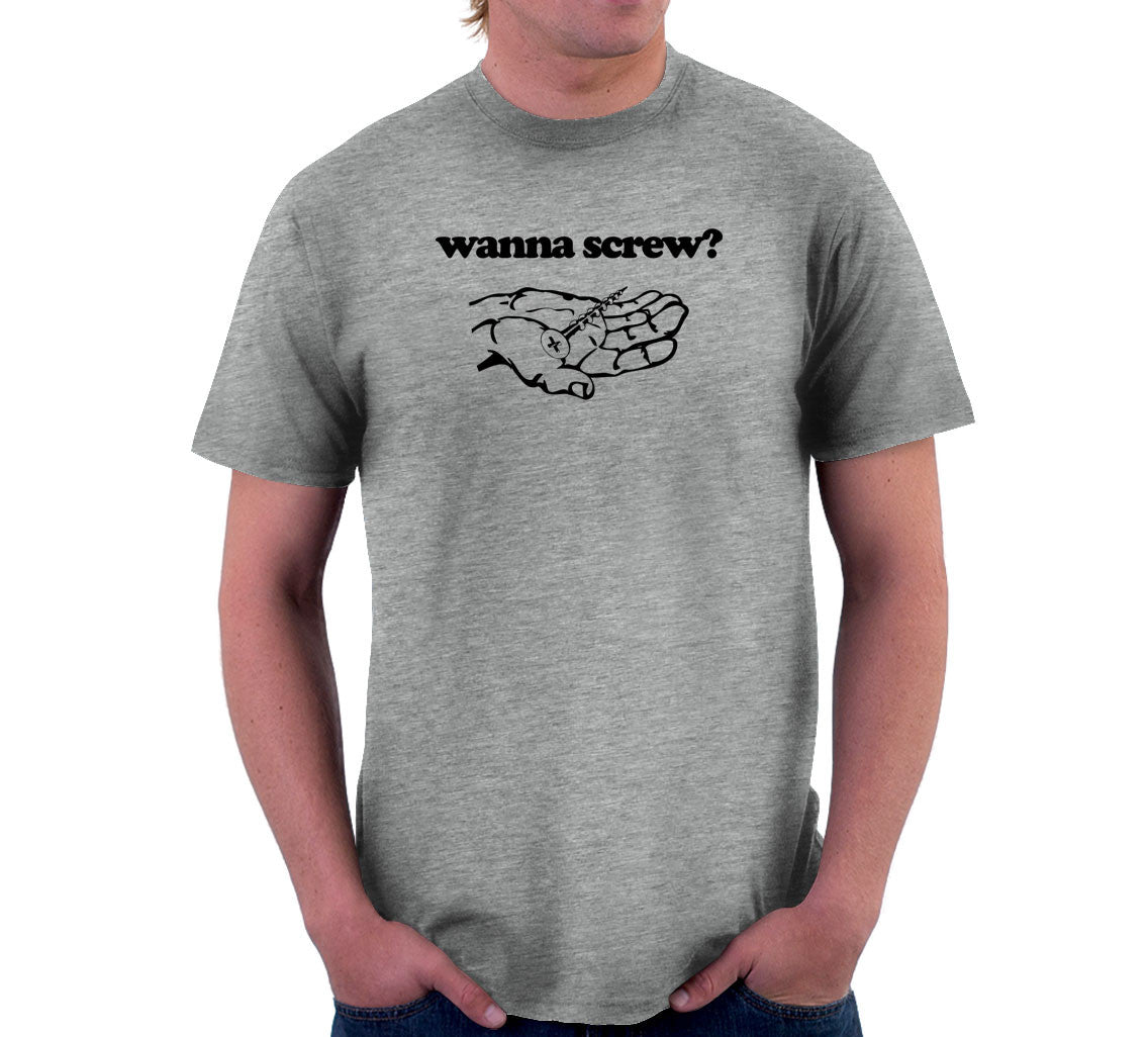 Wanna Screw? T-Shirt (Unisex)